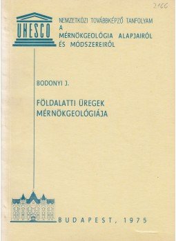 Bodonyi József - Földalatti üregek mérnökgeológiája Bodonyi József - Földalatti üregek mérnökgeológiája, Budapest 1975 antikvár könyv