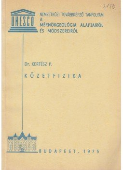 Dr. Kertész Pál - Kőzetfizika Dr. Kertész Pál - Kőzetfizika, Budapest 1975 antikvár könyv