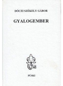 Dóczi Székely Gábor - Gyalogember (dedikált) Dóczi Székely Gábor - Gyalogember (dedikált), Budapest 2007 antikvár könyv