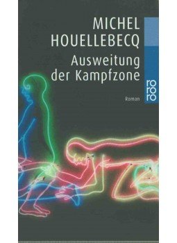 Michel Houellebecq - Ausweitung der Kampfzone Michel Houellebecq - Ausweitung der Kampfzone, 2001 antikvár könyv