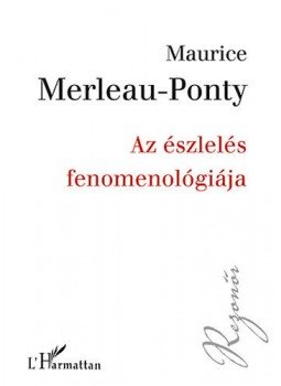 Maurice Merleau, Ponty - Azészlelés fenomenológiája Maurice Merleau, Ponty - Azészlelés fenomenológiája, null 2012 antikvár könyv