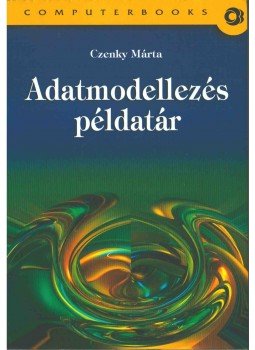 Czenky Márta - Adatmodellezés példatár Czenky Márta - Adatmodellezés példatár, Budapest 2010 antikvár könyv