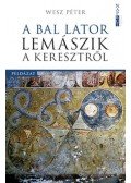 Wesz Péter - A bal lator lemászik a keresztről - Példázat