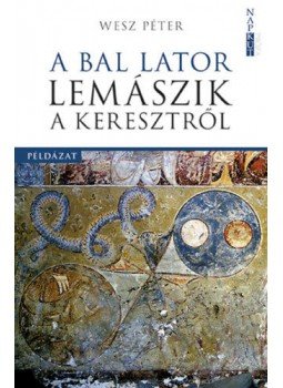 Wesz Péter - A bal lator lemászik a keresztről - Példázat, null 2019 antikvár könyv