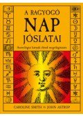 Caroline Smith, John Astrop - A ragyogó Nap jóslatai - Asztrológiai kártyák életed megvilágítására