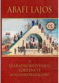 Abafi Lajos - A szabadkőművesség története Magyarországon