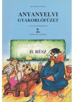 Kovácsné Kiss Erzsébet - Anyanyelvi gyakorlófüzet 2. Kovácsné Kiss Erzsébet - Anyanyelvi gyakorlófüzet 2., Nyíregyháza 2004 antikvár könyv