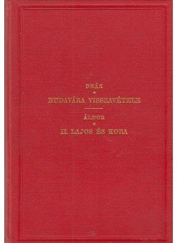 Áldor Imre - Budavára Visszavétele / II. Lajos és kora, Budapest 1880 antikvár könyv