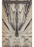 Antoine de Saint-Exupéry - Wind Sand und Sterne