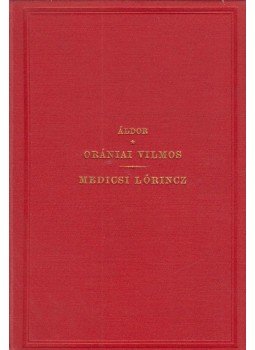 Áldor Imre - Orániai Vilmos vagy Istenért és a hazáért! / Medicsi Lőrincz, Budapest 1875 antikvár könyv