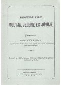 Galgóczy Károly - Kolozsvár multja, jelene és jövője
