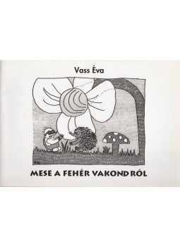Vass Éva - Mese a fehér vakondról Vass Éva - Mese a fehér vakondról, Budapest 2012 antikvár könyv