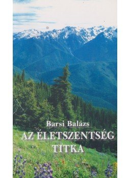 Barsi Balázs - Az Életszentség titka Barsi Balázs - Az Életszentség titka, Sümeg 2006 antikvár könyv