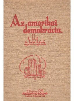 Dr. Szabó László - Az amerikai demokrácia, Debrecen 1928 antikvár könyv