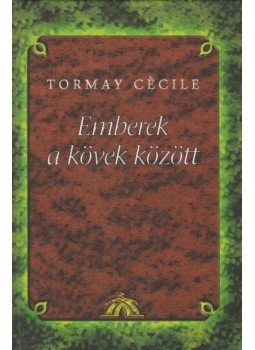 Tormay Cécile - Emberek a kövek között Tormay Cécile - Emberek a kövek között, Budapest 2001 antikvár könyv
