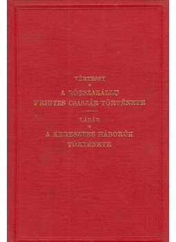 Lázár Gyula dr., Vértesi Arnold - A Rőtszakállu Frigyes császár története / A keresztes háborúk története, Budapest 1878 antikvár könyv