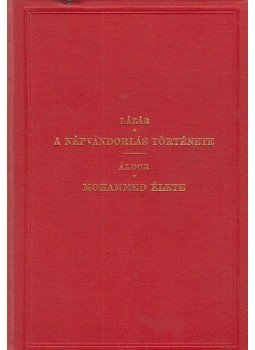 Áldor Imre, Lázár Gyula dr. - A népvándorlás története / Mohammed élete Áldor Imre, Lázár Gyula dr. - A népvándorlás története / Mohammed élete, Budapest 1874 antikvár könyv
