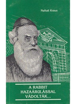 Naftali Kraus - A rabbit hazaárulással vádolták... Naftali Kraus - A rabbit hazaárulással vádolták..., Budapest 1991 antikvár könyv