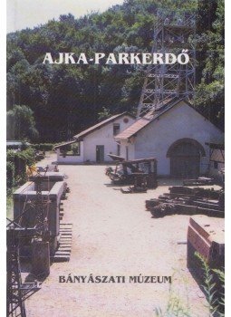 Vasi Miklósné, Kozma Károly - Ajka-Parkerdő - Bányászati Múzeum, Őslény- és kőzettár, Jubileumi emlékek, Ajka 1997 antikvár könyv