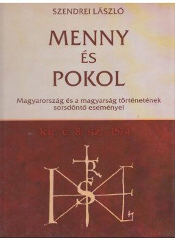 Szendrei László - Menny és pokol I-II. Szendrei László - Menny és pokol I-II., Debrecen 2008 antikvár könyv
