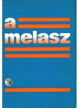 Sólyom Lajos, Dr. Lásztity Radomir - A melasz Sólyom Lajos, Dr. Lásztity Radomir - A melasz, Budapest 1980 antikvár könyv