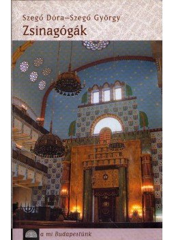 Szegő Dóra, Szegő György - Zsinagógák Szegő Dóra, Szegő György - Zsinagógák, Budapest 2004 antikvár könyv