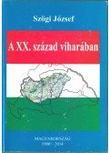 Szögi József - A XX. század viharában