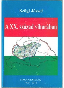Szögi József - A XX. század viharában,  2014 antikvár könyv