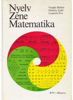 Vargha Balázs, Dimény Judit, Loparits Éva, Szabó Éva - Nyelv - zene - matematika (dedikált) Vargha Balázs, Dimény Judit, Loparits Éva, Szabó Éva - Nyelv - zene - matematika (dedikált), Budapest 1977 antikvár könyv