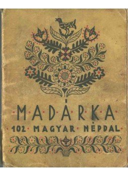 Kerényi György - Madárka 102 magyar népdal Kerényi György - Madárka 102 magyar népdal, Budapest 1939 antikvár könyv