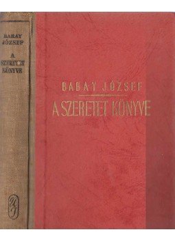 Babay József - A szeretet könyve Babay József - A szeretet könyve, Budapest 1943 antikvár könyv