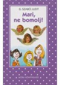 G. Szabó Judit - Mari, ne bomolj!
