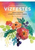 Kristin Van Leuven - Művészeti alaptechnikák: Vízfestés - Játékos kalandozás a kreativitás csodálatos világában