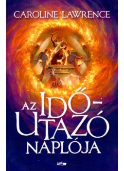 Caroline Lawrence - Az időutazó naplója Caroline Lawrence - Az időutazó naplója, null 2019 antikvár könyv