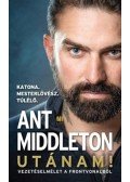 Ant Middleton - Utánam!