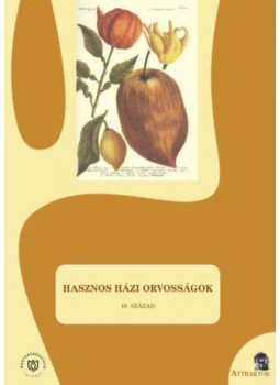 - Hasznos házi orvosságok - 18. század - Hasznos házi orvosságok - 18. század, null 2019 antikvár könyv