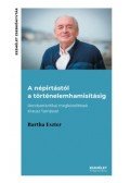 Bartha Eszter - A népirtástól a történelemhamisításig - Rendszerkritikai megközelítések Krausz Tamással