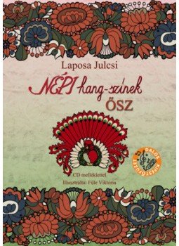 Laposa Julcsi - Népi hang-színek - Ősz - CD melléklettel Laposa Julcsi - Népi hang-színek - Ősz - CD melléklettel, null 2019 antikvár könyv