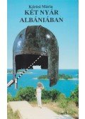Kőrösi Mária - Két nyár Albániában