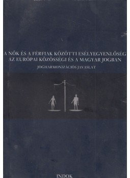 Gyulavári Tamás, Kardos Gábor - A nők és a férfiak közötti esélyegyenlőség az európai közösségi és a magyar jogban, Budapest 2000 antikvár könyv
