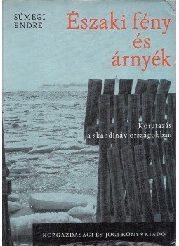 Sümegi Endre - Északi fény és árnyék, Budapest 1967 antikvár könyv