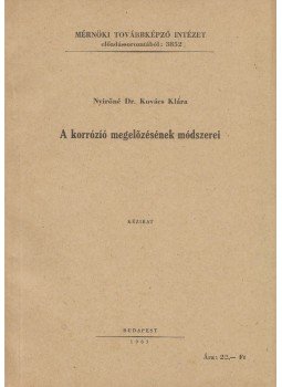 Nyirőné Dr. Kovács Klára - A korrózió megelőzésének módszerei, Budapest 1963 antikvár könyv