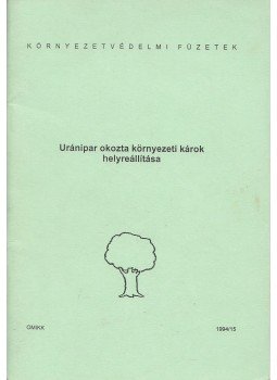 Schőnviszkyné Gáldi Anna (szerk.), Nádudvari Zoltánné (szerk.) - Uránipar okozta környezeti károk helyreállítása, Budapest 1994 antikvár könyv