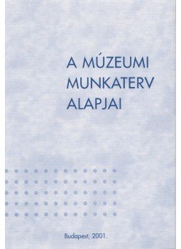 Balázs György, Poroszlai Ildikó (szerk.) - A múzeumi munkaterv alapjai Balázs György, Poroszlai Ildikó (szerk.) - A múzeumi munkaterv alapjai, Budapest 2001 antikvár könyv