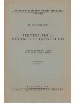Zemplén Géza - Természetes és mesterséges glükozidok Zemplén Géza - Természetes és mesterséges glükozidok, Budapest 1944 antikvár könyv