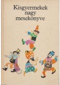 T. Aszódi Éva (szerk.) - Kis gyermekek nagy mesekönyve