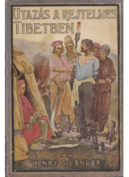Henry S. Landor - Utazás a rejtelmes Tibetben, Budapest 0 antikvár könyv