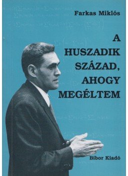 Farkas Miklós - A huszadik század, ahogy megéltem (aláírt), Miskolc 0 antikvár könyv