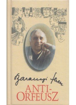 Baranyi Ferenc - Anti-Orfeusz Baranyi Ferenc - Anti-Orfeusz, 0 antikvár könyv