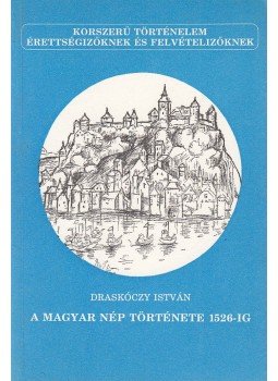 Draskóczy István - A magyar nép története 1526-ig Draskóczy István - A magyar nép története 1526-ig, Budapest 1990 antikvár könyv